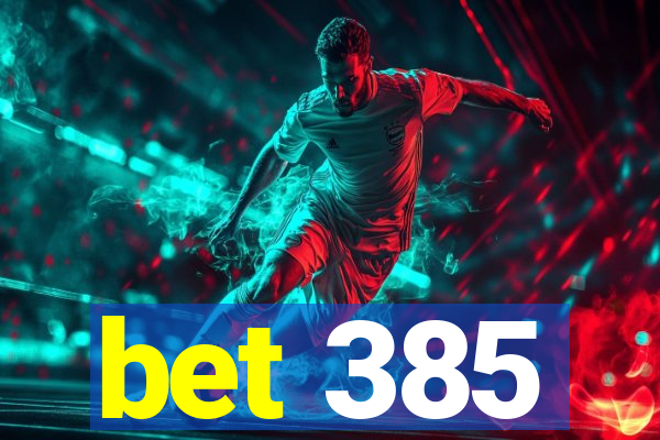 bet 385